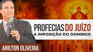 PROFECIAS DO JUÃZO FINAL  IMPOSIÃ‡ÃƒO DO DOMINGO PARTE 2  Arilton Oliveira [upl. by Pearla298]