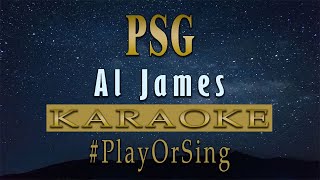 PSG  Al James KARAOKE VERSION [upl. by Nicram]