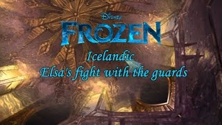 Frozen  Elsas fight with the guards Icelandic ST [upl. by Alake]