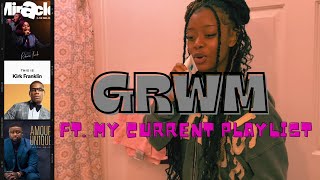 GRWM ft My Current Playlist [upl. by Travax]