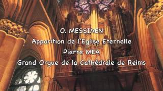 Messiaen  Apparition de lEglise Eternelle  Pierre Méa  Grand Orgue de la Cathédrale de Reims [upl. by Laroy]