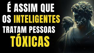 11 Maneiras Inteligentes de Lidar com Pessoas Tóxicas Filosofia Estóica [upl. by Inavoig]