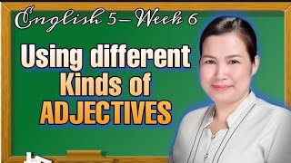 Using different kinds of ADJECTIVES  grade 5 Module6 [upl. by Beacham]