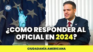 Cómo responderle al oficial en 2024  Ciudadanía americana [upl. by Rebmaed]