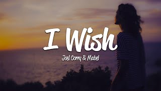 Joel Corry  I Wish Lyrics ft Mabel [upl. by Silevi]