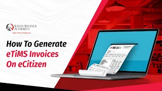 How To Generate eTiMS Invoices On eCitizen [upl. by Novar]