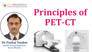 Principles of Positron Emission Tomography by Dr Pankaj Tandon [upl. by Ruella]