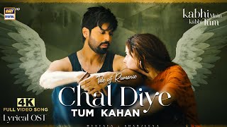 CHAL DIYE TUM KAHAN  LYRICAL OST  VIDEO SONG  4K  KABHI MAIN KABHI TUM  MUSTAFA x SHARJEENA [upl. by Hamlin]