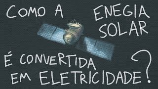 Como Energia Solar é Convertida em Eletricidade  Ep 29 [upl. by Plank355]