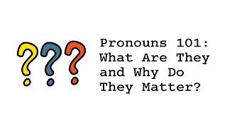 Pronouns 101 What Are They and Why Do They Matter [upl. by Aicnorev]