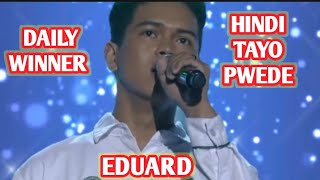 HINDI TAYO PWEDE  EDUARD  DAILY WINNER  Tawag Ng Tanghalan SCHOOL SHOWDOWN SHOWTIME [upl. by Tena]