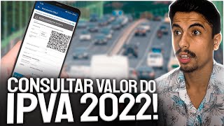 Como CONSULTAR O VALOR DO IPVA 2022 DO SEU VEÍCULO [upl. by Regnig]