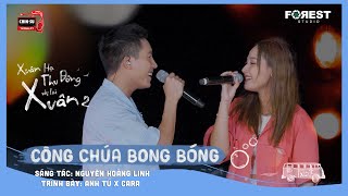 XHTDRLX2  Công Chúa Bong Bóng  Anh Tú x CARA live tại Xuân Hạ Thu Đông rồi lại Xuân mùa 2 [upl. by Nomelihp105]