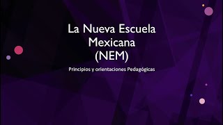 La Nueva Escuela Mexicana Principios y Orientaciones Pedagógicas USICAMM [upl. by Natalee]