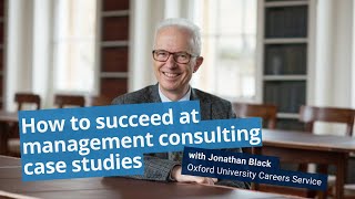 How to Succeed at Management Consulting Case Studies  with Jonathan Black Oxford University [upl. by Itnavart]