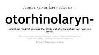 Pronunciation of Otorhinolaryngology  Definition of Otorhinolaryngology [upl. by Ahsiekal]