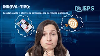 INNOVA TIPS Correlacionando el objetivo de aprendizaje con mi recurso multimedia [upl. by Amluz]