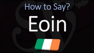 How to Pronounce Eoin CORRECTLY [upl. by Studley449]