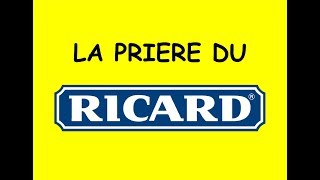 LA PRIERE DU RICARD [upl. by Fazeli]