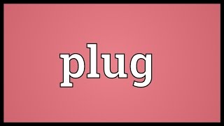 Plug Meaning [upl. by Osmond569]