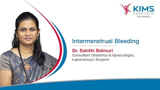 Understanding Intermenstrual Bleeding Causes Symptoms and Management  KIMS Hospitals Gachibowli [upl. by Ellehcsor]