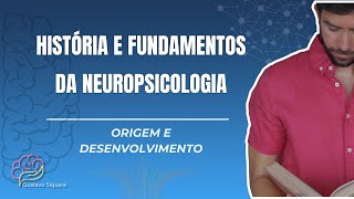 História e Fundamentos da Neuropsicologia Origem e Desenvolvimento [upl. by Nirot]