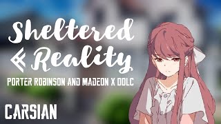 Sheltered Reality Porter Robinson and Madeon x DDLC Mashup  Carsian [upl. by Arratoon817]