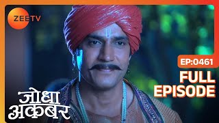 Ep 461  Akbar ने किये खुदा से सवाल उनकी खुदाई पे  Jodha Akbar  Zee TV [upl. by Hgielrahc]