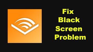 Fix Audible App Black Screen Problem Solutions in Android Phone [upl. by Atikat]