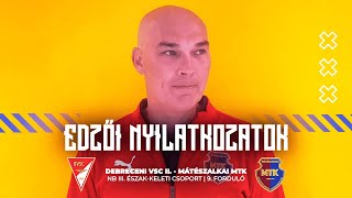 Edzői nyilatkozatok  Debreceni VSC II 21 Mátészalkai MTK [upl. by Johann]