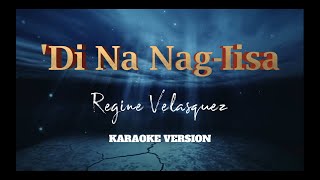 Di Na Nag Iisa  Regine Velasquez  Karaoke Version [upl. by Lek]