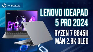 Quá Ngon Trong Tầm Giá Rồi  Ryzen 7 8845H 28K OLED LENOVO IDEAPAD 5 PRO 2024 [upl. by Reiche]