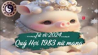 Tử vi tuổi Quý Hợi 1983 nữ mạng năm 2024 [upl. by Jona817]