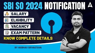 SBI SO Notification 2024  SBI SO Salary Eligibility Exam Pattern Vacancy  Complete Details [upl. by Illene]