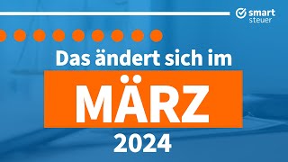 Das ändert sich im März 2024  Neuigkeiten Gesetze amp Steuern März 2024 [upl. by Gunnar]