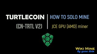 How to solo mine TurtleCoin cntrtl v2 JCE GPU miner AMD [upl. by Puttergill]