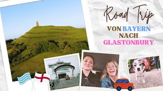 Von Bayern nach Glastonbury  Unser Road Trip Abenteuer 🚗 🏴󠁧󠁢󠁥󠁮󠁧󠁿 [upl. by Quartana]