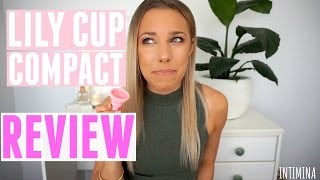 LILY CUP COMPACT REVIEW  Intimina Menstrual Cup [upl. by Grover]