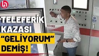 Teleferik kazası quotgeliyorumquot demiş Kontrol odasında yaşananlar Halk TVde [upl. by Hoon835]