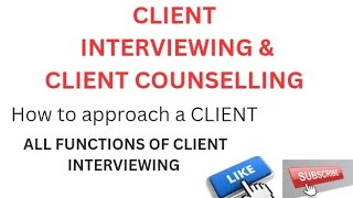 CLIENT INTERVIEWING CLIENT COUNSELLING FUNCTIONS OF CLIENT COUNSELLING MEANING DEFINITION [upl. by Canute]