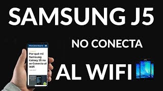 Por qué mi Samsung Galaxy J5 no se Conecta al Wifi [upl. by Wonacott]