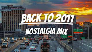 Back to 2011  Nostalgia Mix [upl. by Seugirdor800]