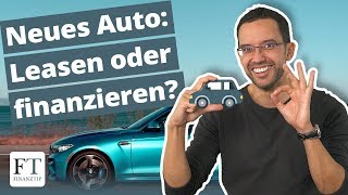 Neues Auto durchgerechnet Finanzierung oder lieber Leasing [upl. by Tallia]