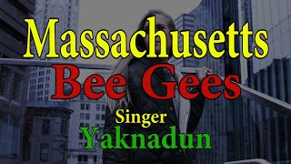 MASSACHUSETTS  BEE GEES  Singer Yaknadun [upl. by Aneerehs154]