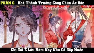 Review P6 Trưởng công chúa ác độc bỗng dưng được nuông chiều  Sở Sở Review [upl. by Nnarefinnej]