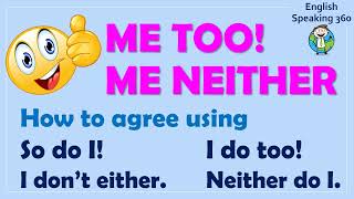 ME TOO vs ME NEITHER  SO DO I vs NEITHER DO I  I DO TOO vs I DONT EITHER Easy grammar [upl. by Joela]