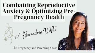 EP 347 Combatting Reproductive Anxiety amp Optimizing PrePregnancy Health w Alexandria DeVito [upl. by Kcirreg135]