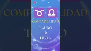 Signos Zodiacales COMPATIBILIDAD entre TAURO y LIBRA [upl. by Ecirehs]