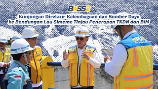 Kunjungan Direktur Kelembagaan dan Sumber Daya ke Bendungan Lau Simeme Tinjau Penerapan TKDN dan BIM [upl. by Ahsenav414]