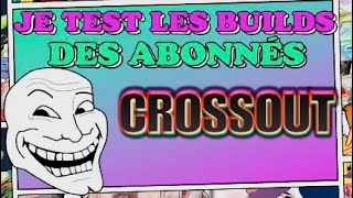 CROSSOUT JE TEST LES BUILDS DES ABONNÉS [upl. by Namrak599]